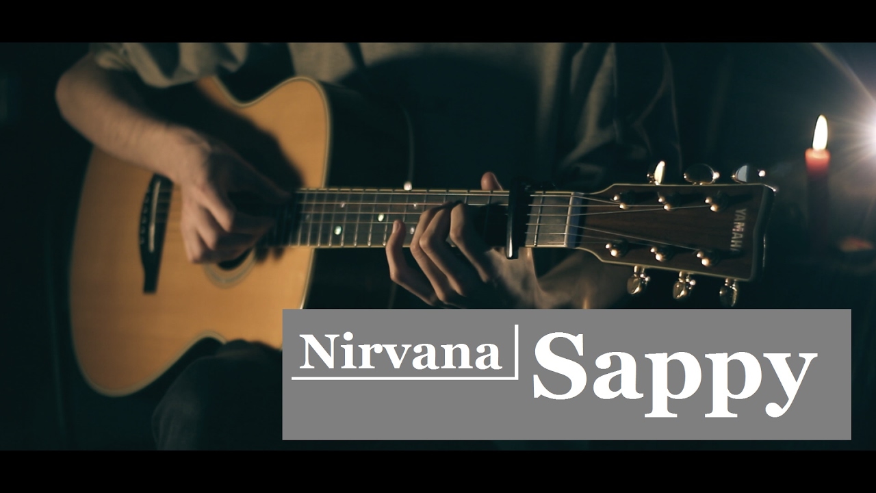 Sappy перевод. Нирвана sappy. Нирвана фингерстайл. Sappy Nirvana на гитаре. Sappy на гитаре.